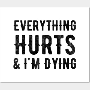 Everything Hurts and I'm Dying Posters and Art